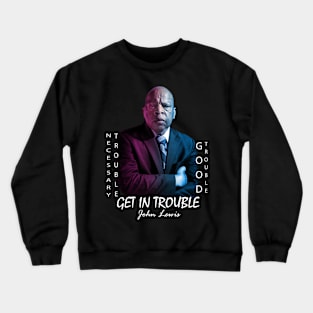 John Lewis. Good trouble Crewneck Sweatshirt